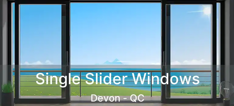  Single Slider Windows Devon - QC