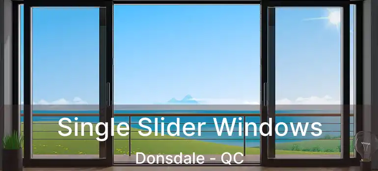  Single Slider Windows Donsdale - QC