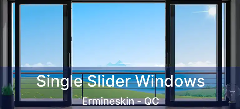  Single Slider Windows Ermineskin - QC