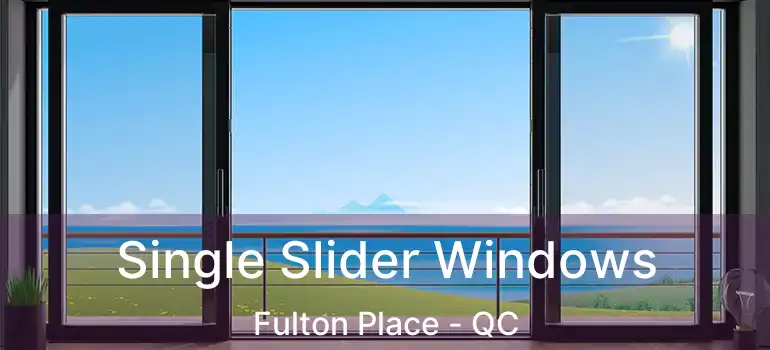  Single Slider Windows Fulton Place - QC