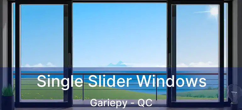  Single Slider Windows Gariepy - QC