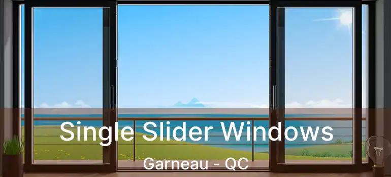  Single Slider Windows Garneau - QC
