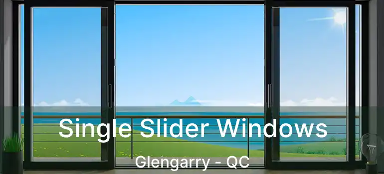  Single Slider Windows Glengarry - QC