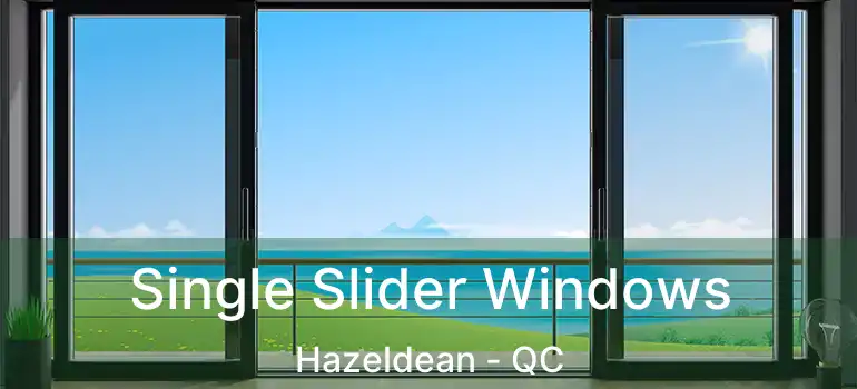  Single Slider Windows Hazeldean - QC