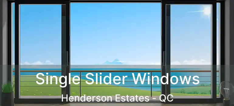  Single Slider Windows Henderson Estates - QC