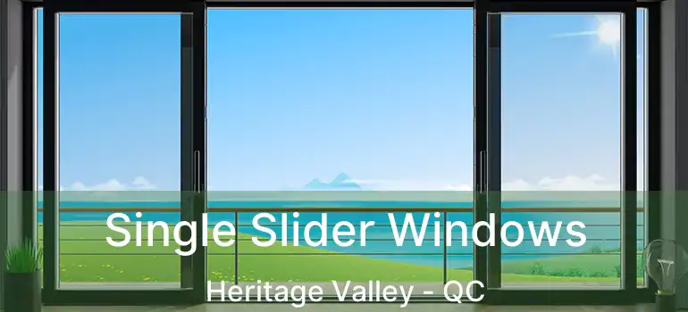  Single Slider Windows Heritage Valley - QC