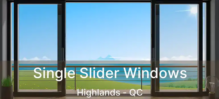  Single Slider Windows Highlands - QC