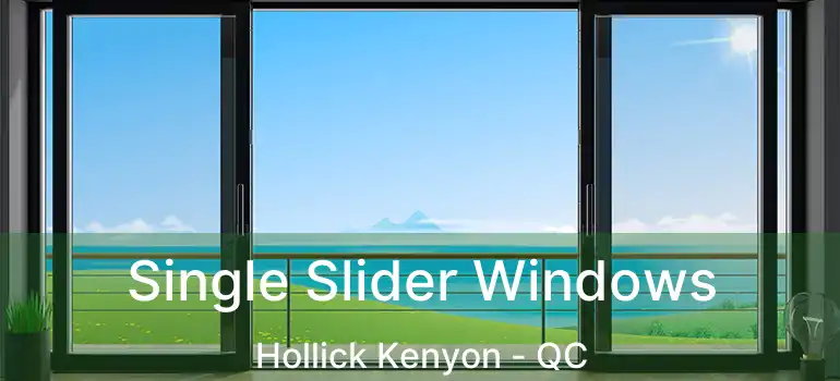  Single Slider Windows Hollick Kenyon - QC