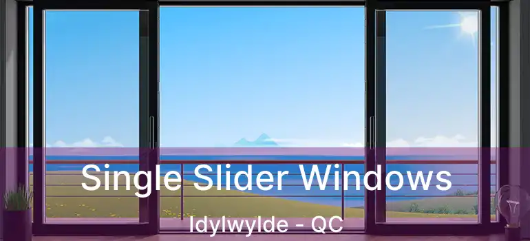  Single Slider Windows Idylwylde - QC