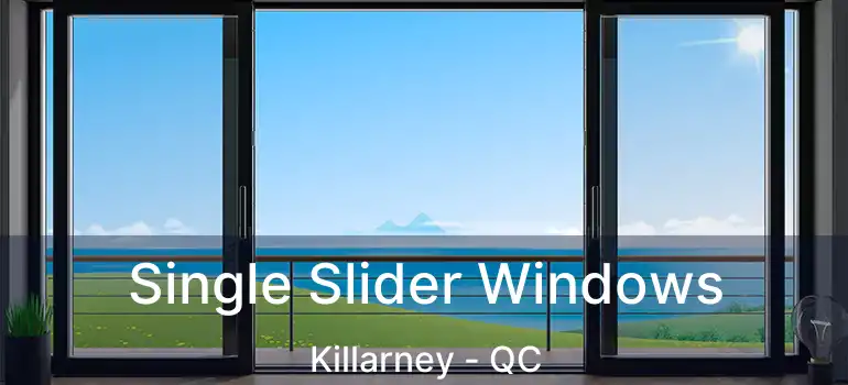  Single Slider Windows Killarney - QC