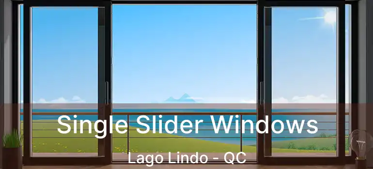  Single Slider Windows Lago Lindo - QC
