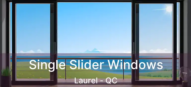  Single Slider Windows Laurel - QC