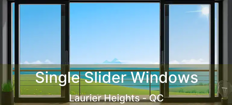  Single Slider Windows Laurier Heights - QC