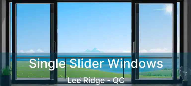  Single Slider Windows Lee Ridge - QC