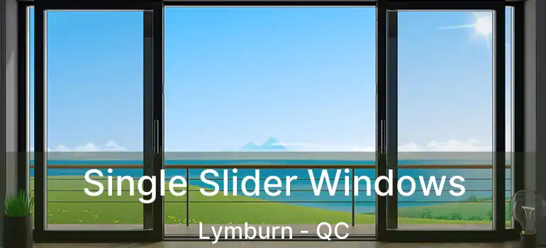  Single Slider Windows Lymburn - QC