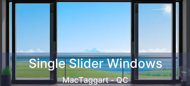  Single Slider Windows MacTaggart - QC