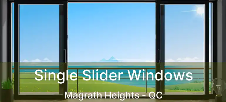  Single Slider Windows Magrath Heights - QC