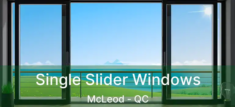  Single Slider Windows McLeod - QC