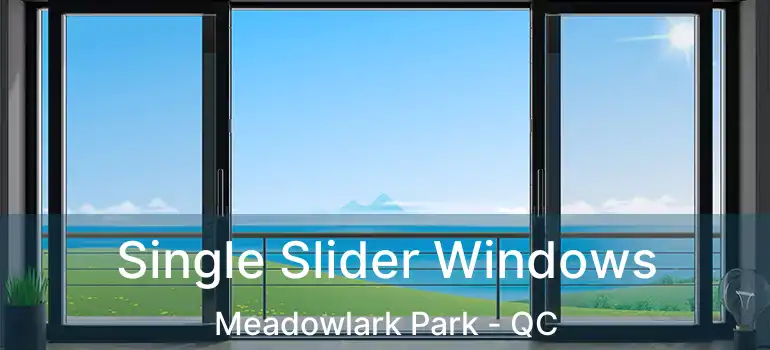  Single Slider Windows Meadowlark Park - QC