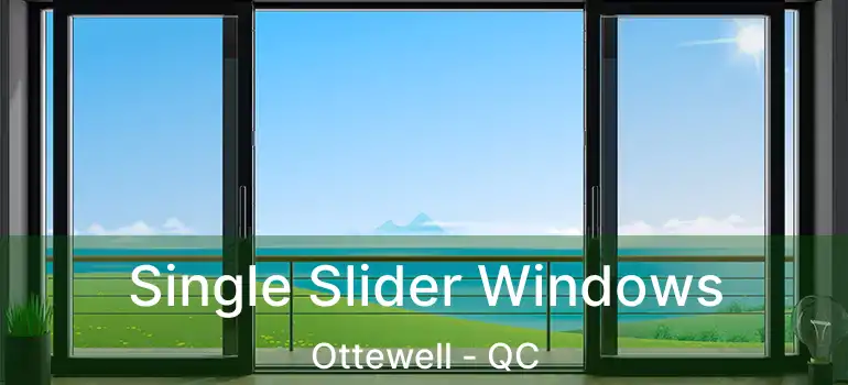  Single Slider Windows Ottewell - QC