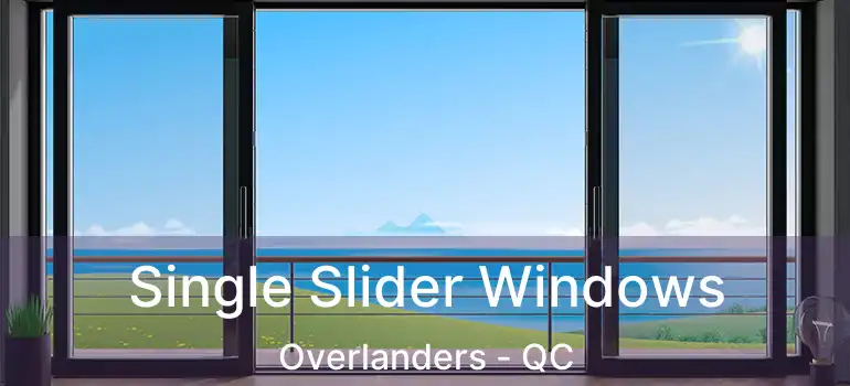  Single Slider Windows Overlanders - QC
