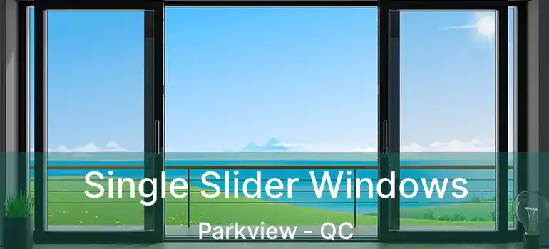  Single Slider Windows Parkview - QC