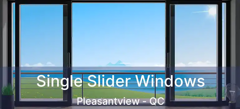  Single Slider Windows Pleasantview - QC
