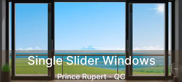  Single Slider Windows Prince Rupert - QC