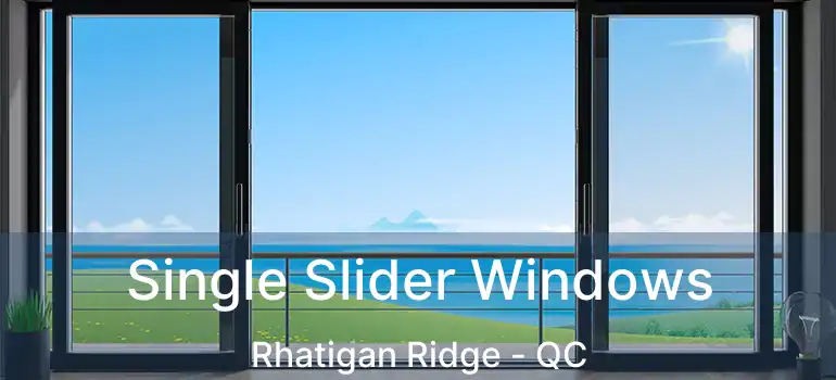  Single Slider Windows Rhatigan Ridge - QC