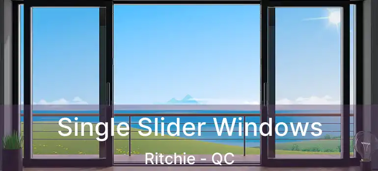  Single Slider Windows Ritchie - QC