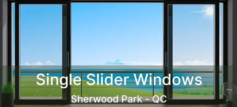  Single Slider Windows Sherwood Park - QC