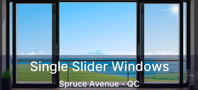  Single Slider Windows Spruce Avenue - QC