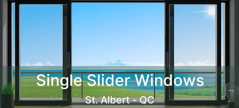  Single Slider Windows St. Albert - QC