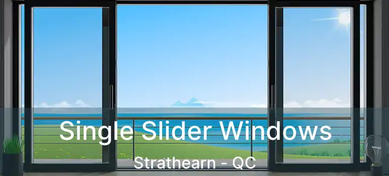  Single Slider Windows Strathearn - QC