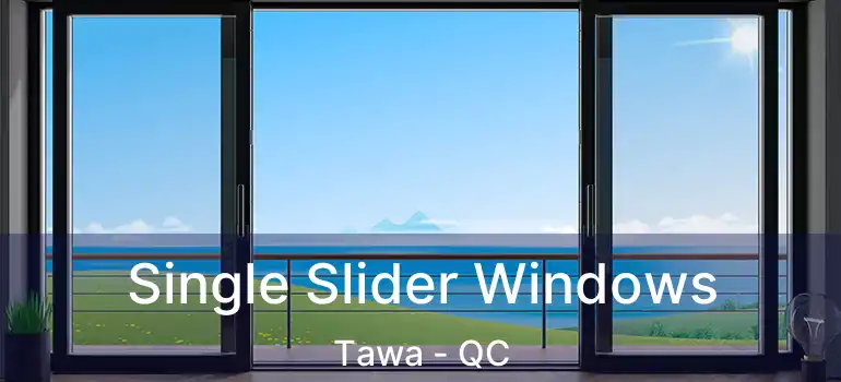  Single Slider Windows Tawa - QC