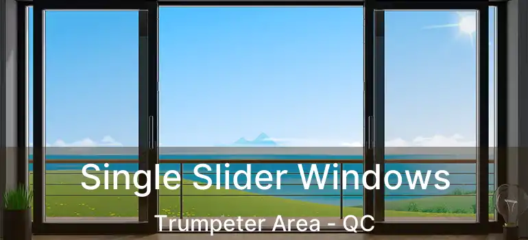  Single Slider Windows Trumpeter Area - QC