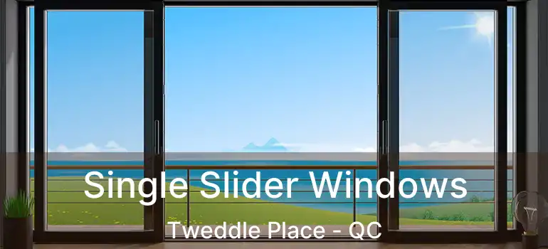  Single Slider Windows Tweddle Place - QC