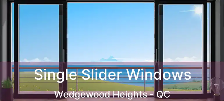  Single Slider Windows Wedgewood Heights - QC