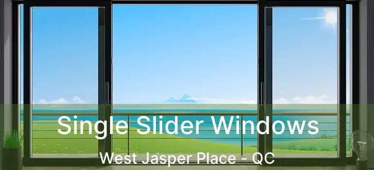  Single Slider Windows West Jasper Place - QC