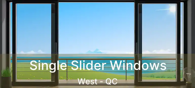  Single Slider Windows West - QC