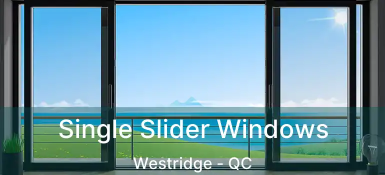  Single Slider Windows Westridge - QC
