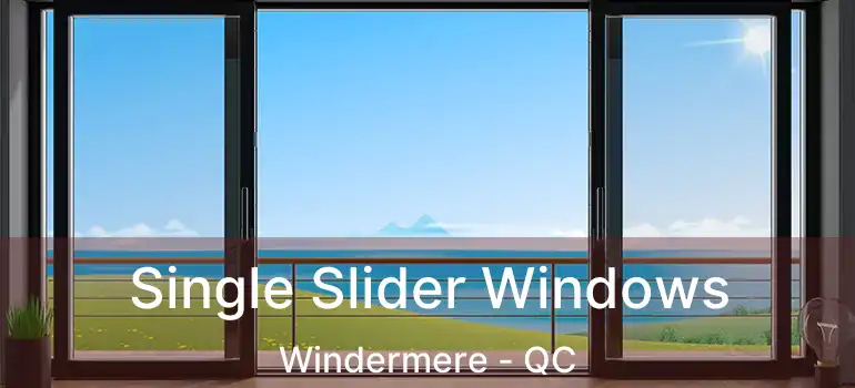  Single Slider Windows Windermere - QC