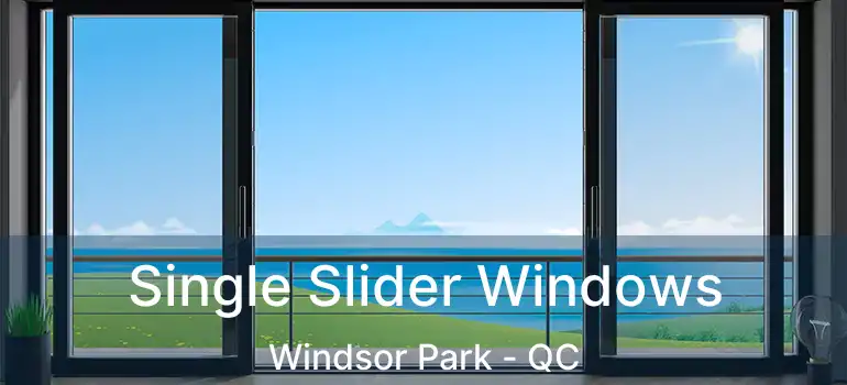  Single Slider Windows Windsor Park - QC