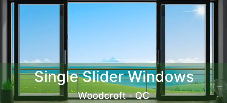  Single Slider Windows Woodcroft - QC
