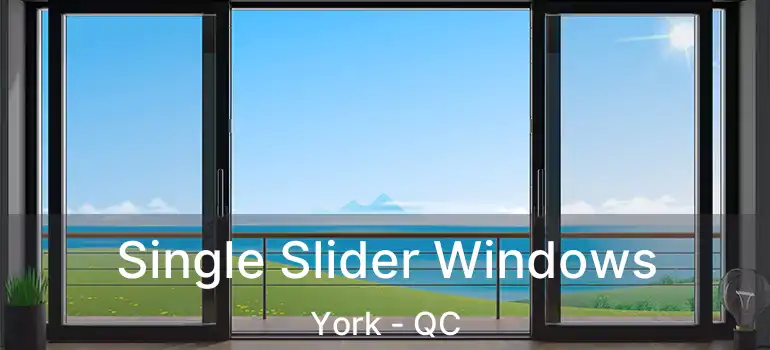  Single Slider Windows York - QC