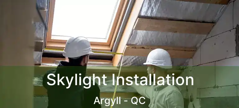  Skylight Installation Argyll - QC