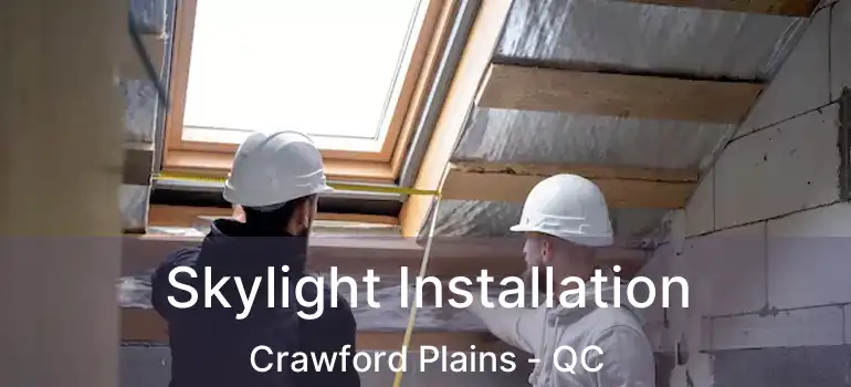  Skylight Installation Crawford Plains - QC