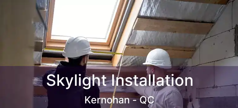  Skylight Installation Kernohan - QC