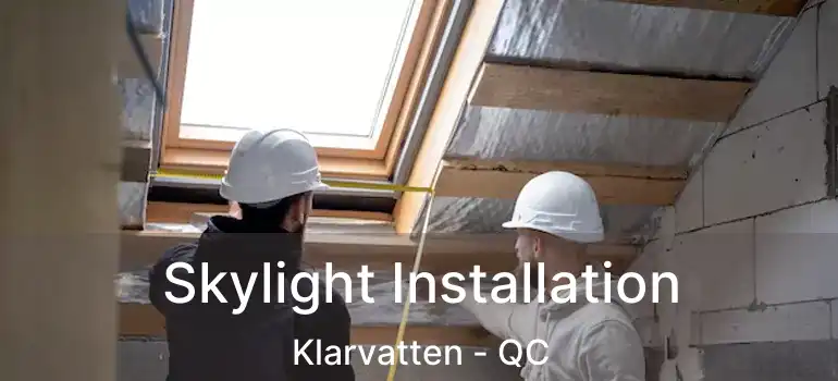  Skylight Installation Klarvatten - QC