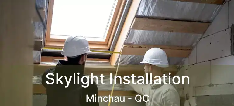  Skylight Installation Minchau - QC